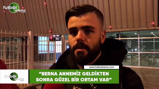 Hasan Hüseyin Acar: Berna Annemiz geldikten sonra güzel bir ortam var