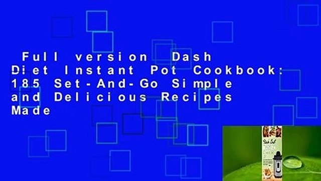 Full version Dash Diet Instant Pot Cookbook: 185 Set-And-Go Simple and Delicious Recipes Made