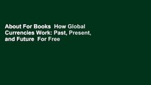 About For Books  How Global Currencies Work: Past, Present, and Future  For Free