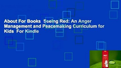 About For Books  Seeing Red: An Anger Management and Peacemaking Curriculum for Kids  For Kindle