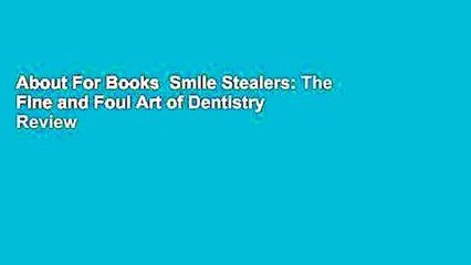 About For Books  Smile Stealers: The Fine and Foul Art of Dentistry  Review