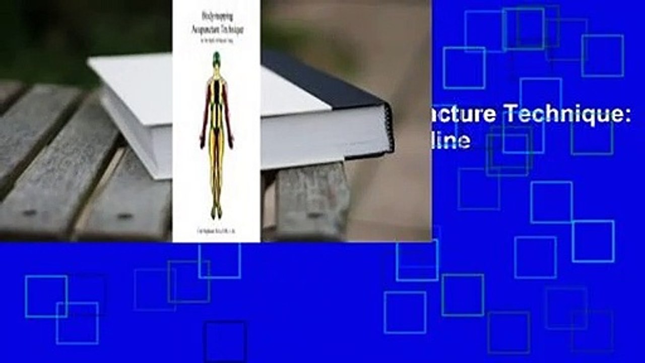 Full version  Bodymapping Acupuncture Technique: In the Spirit of Master Tung  For Online