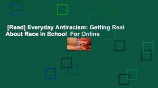 [Read] Everyday Antiracism: Getting Real About Race in School  For Online