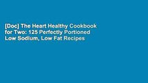 [Doc] The Heart Healthy Cookbook for Two: 125 Perfectly Portioned Low Sodium, Low Fat Recipes