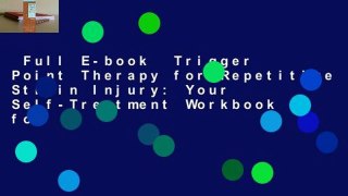 Full E-book  Trigger Point Therapy for Repetitive Strain Injury: Your Self-Treatment Workbook for