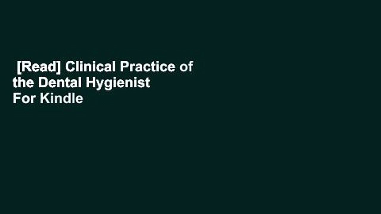 [Read] Clinical Practice of the Dental Hygienist  For Kindle