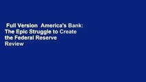 Full Version  America's Bank: The Epic Struggle to Create the Federal Reserve  Review