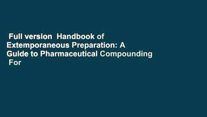 Full version  Handbook of Extemporaneous Preparation: A Guide to Pharmaceutical Compounding  For