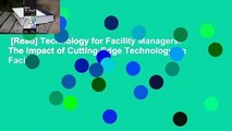 [Read] Technology for Facility Managers: The Impact of Cutting-Edge Technology on Facility