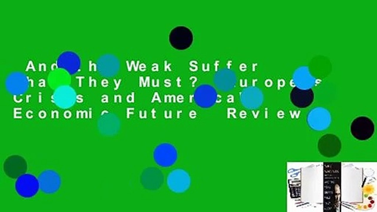 And the Weak Suffer What They Must?  Europe's Crisis and America's Economic Future  Review