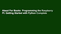 About For Books  Programming the Raspberry Pi: Getting Started with Python Complete