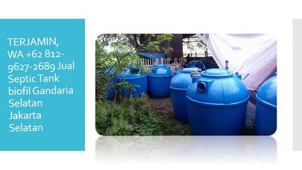 TERJAMIN, WA +62 812-9627-2689 Jual Septic Tank biofil Gandaria Selatan Jakarta Selatan