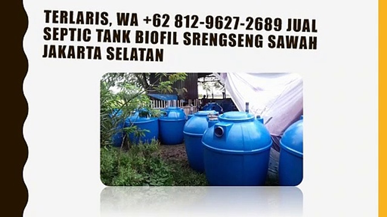 TERLARIS, WA +62 812-9627-2689 Jual Septic Tank biofil Srengseng Sawah Jakarta Selatan