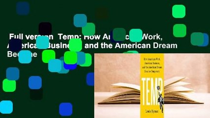 Full version  Temp: How American Work, American Business, and the American Dream Became