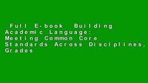 Full E-book  Building Academic Language: Meeting Common Core Standards Across Disciplines, Grades