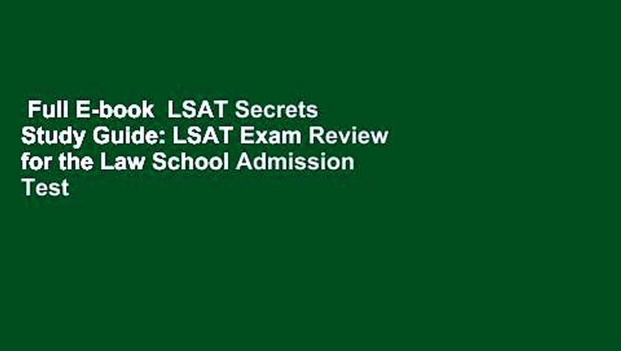 Full E-book  LSAT Secrets Study Guide: LSAT Exam Review for the Law School Admission Test  For