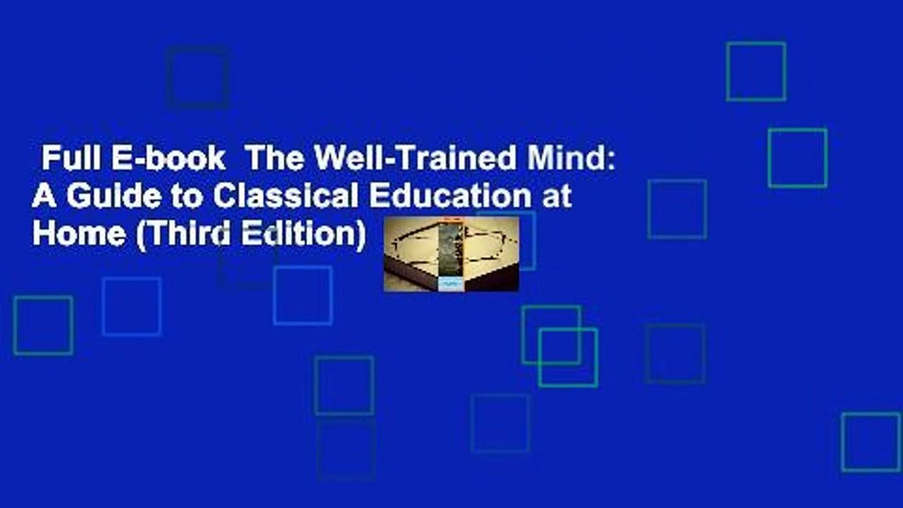Full E-book  The Well-Trained Mind: A Guide to Classical Education at Home (Third Edition)  For