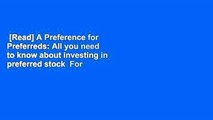 [Read] A Preference for Preferreds: All you need to know about investing in preferred stock  For