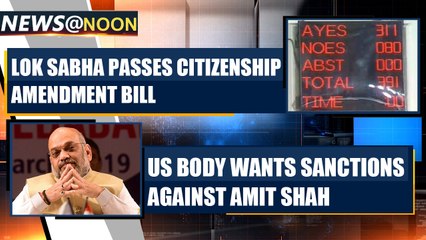 Citizenship Amendment Bill 2019 clears Lok Sabha, in Rajya Sabha tomorrow  and more news | OneIndia