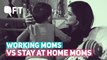 Working Moms Vs Stay At Home Moms- Who Has It Better?
