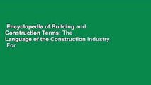 Encyclopedia of Building and Construction Terms: The Language of the Construction Industry  For