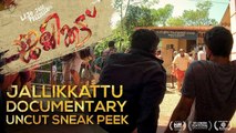 Jallikkattu Documentary Uncut Sneak Peek | Lijo Jose Pellissery |  Chemban Vinod | Antony Varghese