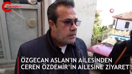 Özgecan Aslan'ın ailesinden Ceren Özdemir’in ailesine ziyaret