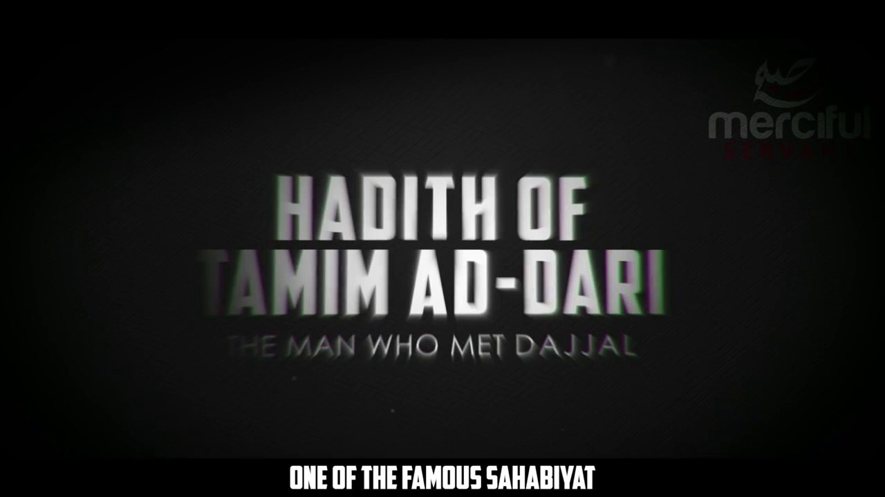 THE MAN WHO MET DAJJAL - HADITH OF TAMIM AD-DARI