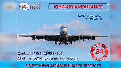 Hire Top Class-King Air Ambulance in Jamshedpur and Dibrugarh at Low Cost