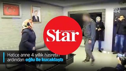 4 yıllık hasret bitti, Hatice anne oğluyla kucaklaştı!; İşte o anlar...