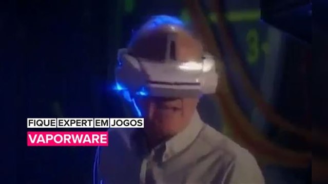 Fique expert em jogos: Vaporware