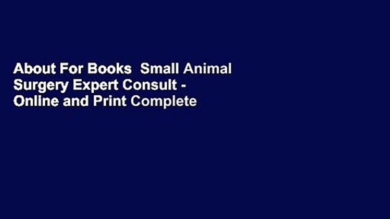 About For Books  Small Animal Surgery Expert Consult - Online and Print Complete