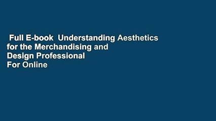 Full E-book  Understanding Aesthetics for the Merchandising and Design Professional  For Online