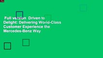 Full version  Driven to Delight: Delivering World-Class Customer Experience the Mercedes-Benz Way