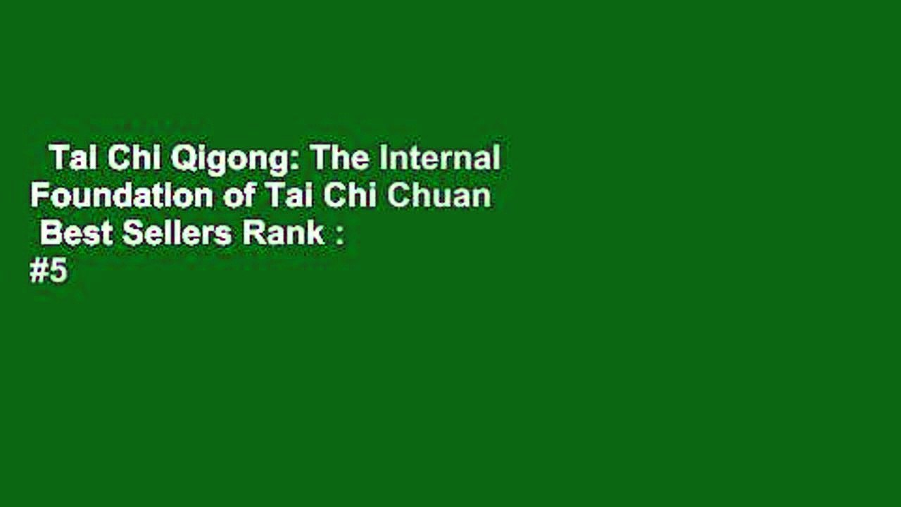 Tai Chi Qigong: The Internal Foundation of Tai Chi Chuan  Best Sellers Rank : #5