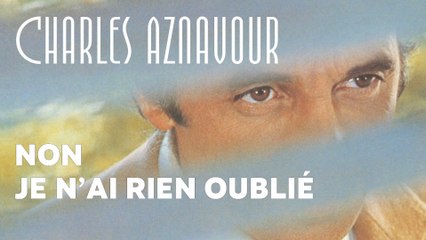 Charles Aznavour - Non je n'ai rien oublié