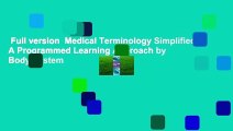 Full version  Medical Terminology Simplified: A Programmed Learning Approach by Body System