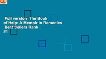 Full version  The Book of Help: A Memoir in Remedies  Best Sellers Rank : #1