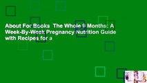 About For Books  The Whole 9 Months: A Week-By-Week Pregnancy Nutrition Guide with Recipes for a