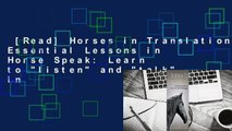 [Read] Horses in Translation: Essential Lessons in Horse Speak: Learn to 