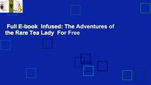 Full E-book  Infused: The Adventures of the Rare Tea Lady  For Free