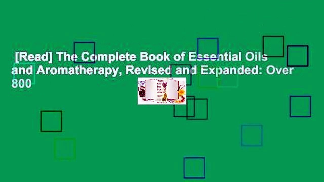 [Read] The Complete Book of Essential Oils and Aromatherapy, Revised and Expanded: Over 800
