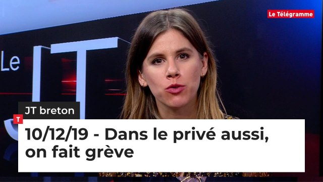 JT Breton du mardi 10 décembre 2019 : dans le privé aussi, on fait grève