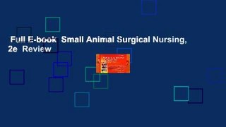 Full E-book  Small Animal Surgical Nursing, 2e  Review