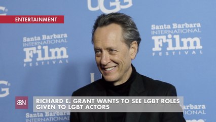 Richard Grant On LGBTQ Roles