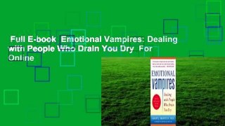 Full E-book  Emotional Vampires: Dealing with People Who Drain You Dry  For Online
