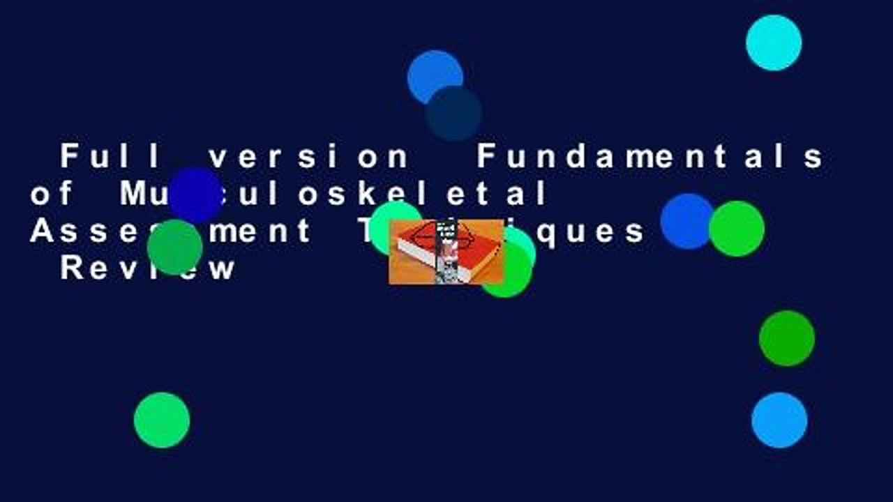 Full version  Fundamentals of Musculoskeletal Assessment Techniques  Review