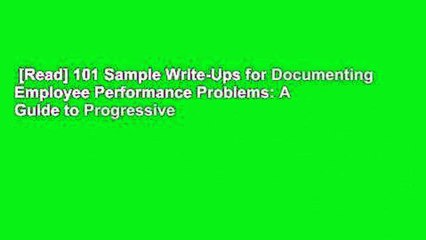 [Read] 101 Sample Write-Ups for Documenting Employee Performance Problems: A Guide to Progressive
