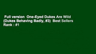Full version  One-Eyed Dukes Are Wild (Dukes Behaving Badly, #3)  Best Sellers Rank : #1