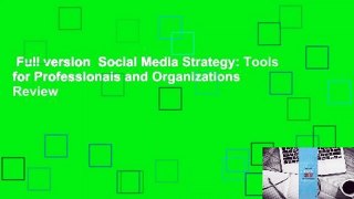 Full version  Social Media Strategy: Tools for Professionals and Organizations  Review